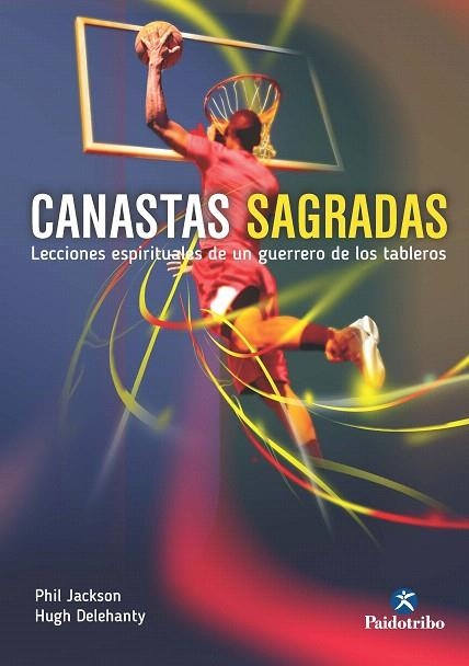 CANASTAS SAGRADAS.LECCIONES ESPIRITUALES DE UN GUERRERO | 9788480196345 | JACKSON,PHIL/DELEHANTY.HUHG | Llibreria Geli - Llibreria Online de Girona - Comprar llibres en català i castellà