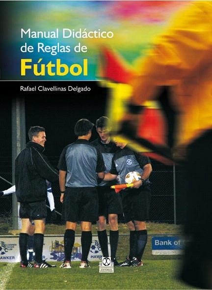 MANUAL DIDACTICO DE REGLAS DE FUTBOL | 9788499100050 | CLAVELLINAS DELGADO,RAFAEL | Llibreria Geli - Llibreria Online de Girona - Comprar llibres en català i castellà