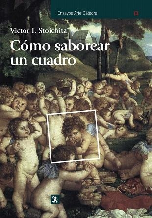 CÓMO SABOREAR UN CUADRO | 9788437626109 | STOICHITA,VICTOR I. | Llibreria Geli - Llibreria Online de Girona - Comprar llibres en català i castellà