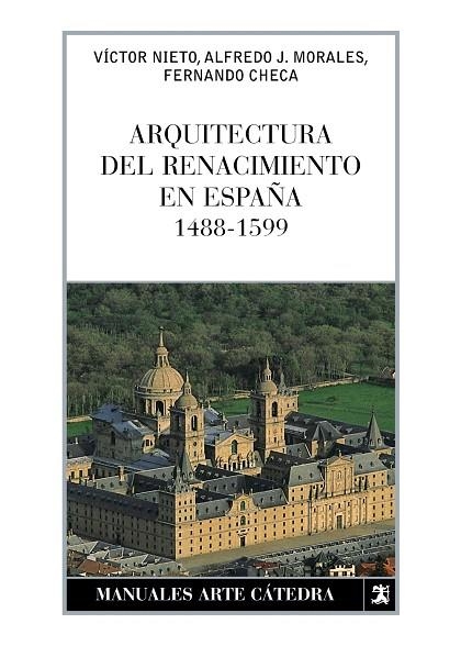 ARQUITECTURA DEL RENACIMIENTO EN ESPAÑA(1488-1599) | 9788437626185 | NIETO,VICTOR/MORALES,ALFREDO J./CHECA,FERNANDO | Llibreria Geli - Llibreria Online de Girona - Comprar llibres en català i castellà