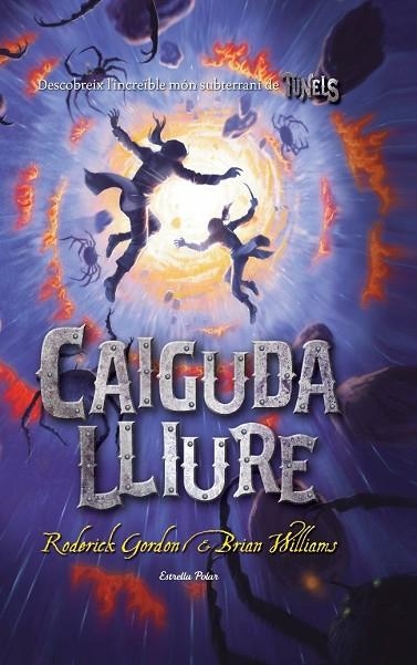 CAIGUDA LLIURE (3R LLIBRE SAGA TUNELS/PROFUNDITATS) | 9788499320175 | GORDON,RODERICK/WILLIAMS,BRIAN | Llibreria Geli - Llibreria Online de Girona - Comprar llibres en català i castellà