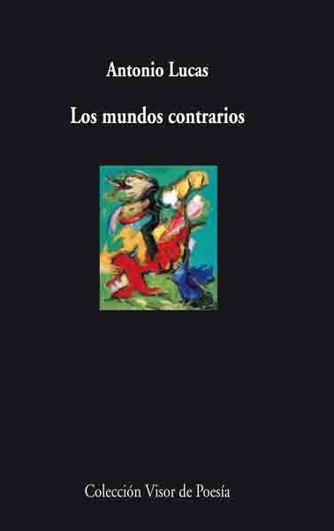 LOS MUNDOS CONTRARIOS | 9788498957242 | LUCAS,ANTONIO | Llibreria Geli - Llibreria Online de Girona - Comprar llibres en català i castellà