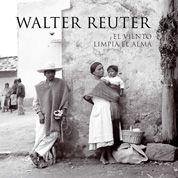 WALTER REUTER.EL VIENTO LIMPIA EL ALMA | 9788497855808 | REUTER,WALTER | Llibreria Geli - Llibreria Online de Girona - Comprar llibres en català i castellà