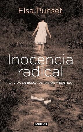 INOCENCIA RADICAL.LA VIDA EN BUSCA DE PASION Y SENTIDO | 9788403599451 | PUNSET BANNEL,ELSA | Llibreria Geli - Llibreria Online de Girona - Comprar llibres en català i castellà