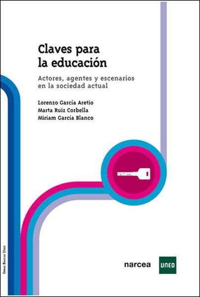 CLAVES PARA LA EDUCACION.ACTORES,AGENTES Y ESCENARIOS EN LA | 9788427716247 | GARCIA ARETIO,LORENZO/RUIZ CORBELLA,MARTA/GARCIA B | Libreria Geli - Librería Online de Girona - Comprar libros en catalán y castellano