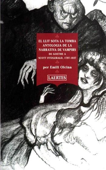 EL LLIT SOTA LA TOMBA.ANTOLOGIA DE LA NARRATIVA DE VAMPIRS | 9788475844794 | OLCINA,EMILI | Llibreria Geli - Llibreria Online de Girona - Comprar llibres en català i castellà