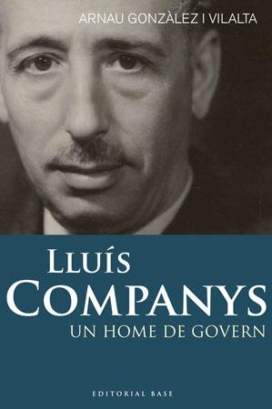 LLUIS COMPANYS.UN HOME DE GOVERN | 9788492437269 | GONZALEZ I VILALTA,ARNAU | Libreria Geli - Librería Online de Girona - Comprar libros en catalán y castellano