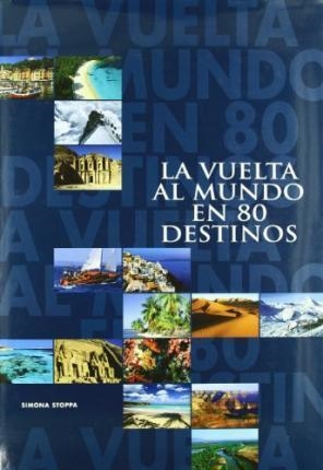 LA VUELTA AL MUNDO EN 80 DESTINOS | 9788496865921 | STOPPA,SIMONA | Llibreria Geli - Llibreria Online de Girona - Comprar llibres en català i castellà