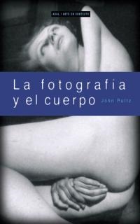 LA FOTOGRAFIA Y EL CUERPO | 9788446011514 | PLUTZ,JOHN | Llibreria Geli - Llibreria Online de Girona - Comprar llibres en català i castellà