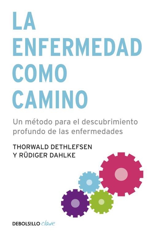 LA ENFERMEDAD COMO CAMINO | 9788499083551 | DETHLEFSEN/DAHLKE | Llibreria Geli - Llibreria Online de Girona - Comprar llibres en català i castellà