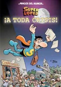 A TODA CRISIS.SUPER LOPEZ | 9788466642798 | LOPEZ FERNANDEZ,JUAN | Libreria Geli - Librería Online de Girona - Comprar libros en catalán y castellano