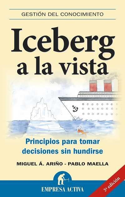 ICEBERG A LA VISTA.PRINCIPIOS PARA TOMAR DECISIONES SIN HUND | 9788492452415 | ARIÑO,MIGUEL A./MAELLA,PABLO | Libreria Geli - Librería Online de Girona - Comprar libros en catalán y castellano