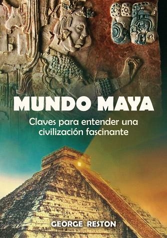 MUNDO MAYA.CLAVES PARA ENTENDER UNA CIVILIZACION FASCINANTE | 9788497636773 | RESTON,GEORGE | Llibreria Geli - Llibreria Online de Girona - Comprar llibres en català i castellà