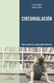 CIRCUNVALACION.UNA MIRADA A LA EDUCACION LITERARIA | 9788499210179 | ARIZALETA,LUIS | Llibreria Geli - Llibreria Online de Girona - Comprar llibres en català i castellà