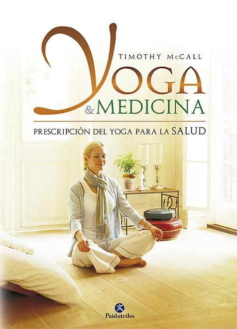 YOGA Y MEDICINA.PRESCRIPCION DEL YOGA PARA LA SALUD. | 9788499100135 | MCCALL,TIMOTHY | Llibreria Geli - Llibreria Online de Girona - Comprar llibres en català i castellà