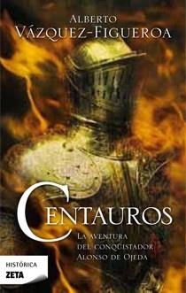 CENTAUROS.LA AVENTURA DEL CONQUISTADOR ALONSO DE OJEDA | 9788498723359 | VAZQUEZ-FIGUEROA,ALBERTO | Llibreria Geli - Llibreria Online de Girona - Comprar llibres en català i castellà