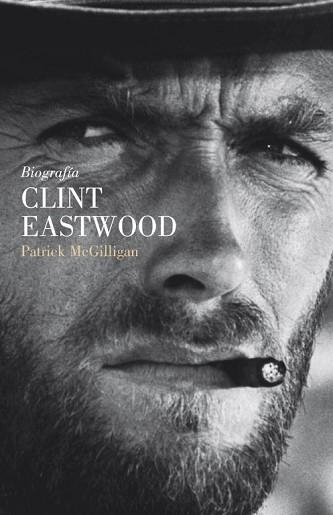 BIOGRAFIA DE CLINT EASTWOOD | 9788426417558 | MCGILLIGAN,PATRICK | Llibreria Geli - Llibreria Online de Girona - Comprar llibres en català i castellà