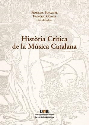 HISTORIA CRITICA DE LA MUSICA CATALANA | 9788449025891 | BONASTRE,FRANCESC/CORTES,FRANCESC (COORD) | Llibreria Geli - Llibreria Online de Girona - Comprar llibres en català i castellà