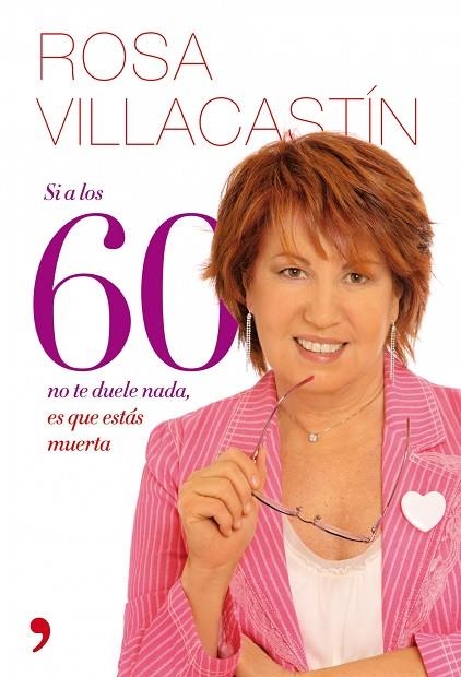 SI A LOS 60 NO TE DUELE NADA,ES QUE ESTAS MUERTA | 9788484608271 | VILLACASTIN,ROSA | Libreria Geli - Librería Online de Girona - Comprar libros en catalán y castellano