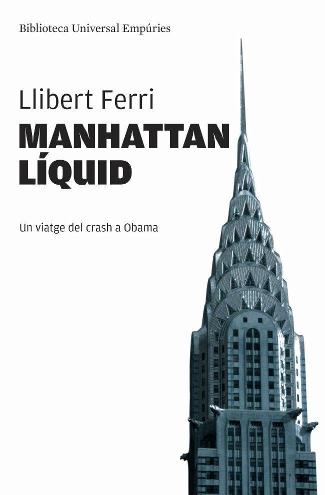 MANHATTAN LIQUID.UN VIATGE DEL CRASH A OBAMA | 9788497876131 | FERRI,LLIBERT | Llibreria Geli - Llibreria Online de Girona - Comprar llibres en català i castellà