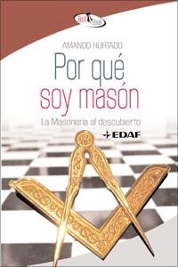 POR QUE SOY MASON.LA MASONERIA AL DESCUBIERTO | 9788441421714 | HURTADO,AMANDO | Libreria Geli - Librería Online de Girona - Comprar libros en catalán y castellano