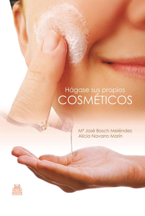 HAGASE SUS PROPIOS COSMETICOS | 9788499100395 | BOSCH MELENDEZ,Mª JOSE/NAVARRO MARIN,ALICIA | Libreria Geli - Librería Online de Girona - Comprar libros en catalán y castellano