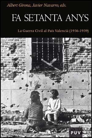 FA SETANTA ANYS.LA GUERRA CIVIL AL PAIS VALENCIA | 9788437076706 | GIRONA,ALBERT/NAVARRO,JAVIER | Llibreria Geli - Llibreria Online de Girona - Comprar llibres en català i castellà