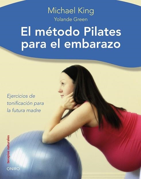 EL METODO PILATES PARA EL EMBARAZO | 9788497544481 | KING,MICHAEL/GREEN,YOLANDE | Llibreria Geli - Llibreria Online de Girona - Comprar llibres en català i castellà