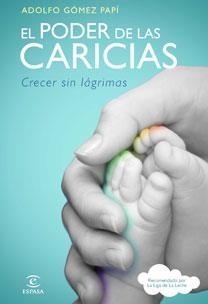 EL PODER DE LAS CARICIAS.CRECER SIN LAGRIMAS | 9788467032611 | GOMEZ PAPI,ADOLFO | Llibreria Geli - Llibreria Online de Girona - Comprar llibres en català i castellà