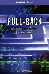 PULL BACK.PARA ENTENDER LOS MERCADOS FINANCIEROS | 9788499210476 | ANDREU CORBATON,JORDI | Llibreria Geli - Llibreria Online de Girona - Comprar llibres en català i castellà