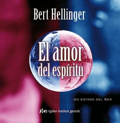 EL AMOR DEL ESPIRITU.UN ESTADO DEL SER | 9788493617585 | HELLINGER,BERT | Llibreria Geli - Llibreria Online de Girona - Comprar llibres en català i castellà