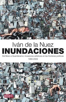 INUNDACIONES.DEL MURO A GUANTANAMO:INVASIONES.... | 9788483068700 | DE LA NUEZ,IVAN | Llibreria Geli - Llibreria Online de Girona - Comprar llibres en català i castellà