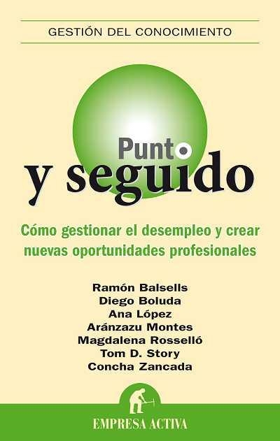 PUNTO Y SEGUIDO.COMO GESTIONAR EL DESEMPLEO Y CREAR NUEVAS O | 9788492452477 | BALSELLS/BOLUDA/LOPEZ/MONTES/ROSSELLO/STORY/ZANCAD | Libreria Geli - Librería Online de Girona - Comprar libros en catalán y castellano