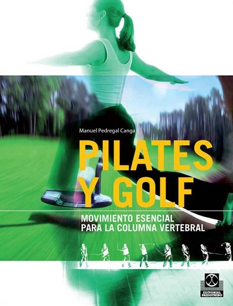 PILATES Y GOLF,MOVIMIENTO ESENCIAL PARA LA COLUMNA VERTEBRAL | 9788499100104 | PEDREGAL CANGA,MANUEL | Llibreria Geli - Llibreria Online de Girona - Comprar llibres en català i castellà