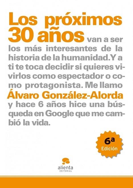 LOS PROXIMOS 30 AÑOS VAN A SER LOS MAS INTERESANTES DE LA | 9788492414178 | GONZALEZ ALORDA,ALVARO | Llibreria Geli - Llibreria Online de Girona - Comprar llibres en català i castellà