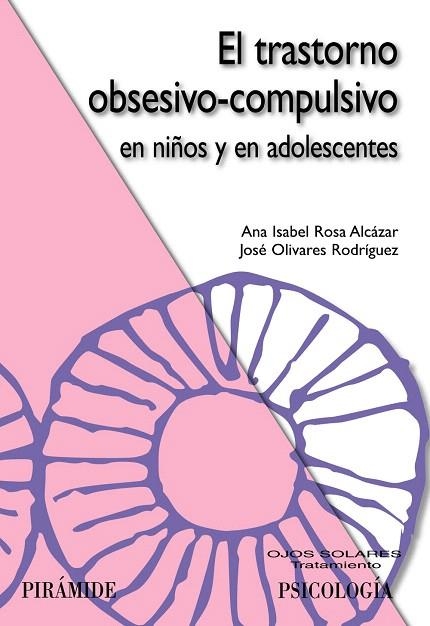 EL TRASTORNO OBSESIVO-COMPULSIVO EN NIÑOS Y EN ADOLESCENTES | 9788436823608 | ROSA ALCAZAR,ANA ISABEL/OLIVARES RODRIGUEZ,JOSE | Llibreria Geli - Llibreria Online de Girona - Comprar llibres en català i castellà