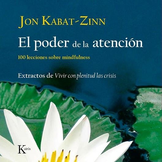 EL PODER DE LA ATENCION.100 LECCIONES SOBRE MINDFULNESS | 9788472457423 | KABAT-ZINN,JON | Llibreria Geli - Llibreria Online de Girona - Comprar llibres en català i castellà