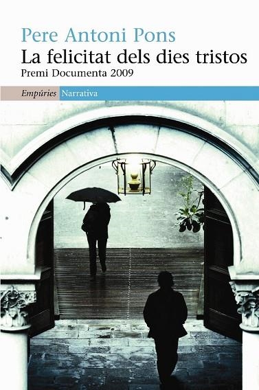 LA FELICITAT DELS DIES TRISTOS(PREMI DOCUMENTA 2009) | 9788497876193 | PONS,PERE ANTONI | Libreria Geli - Librería Online de Girona - Comprar libros en catalán y castellano