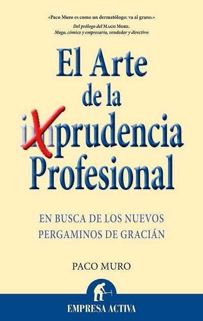 EL ARTE DE LA IMPRUDENCIA PROFESIONAL | 9788492452453 | MURO VILLALON, FRANCISCO | Llibreria Geli - Llibreria Online de Girona - Comprar llibres en català i castellà