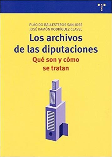 LOS ARCHIVOS DE LAS DIPUTACIONES.QUE SON Y COMO SE TRATAN | 9788497044806 | BALLESTEROS SAN JOSE,PLACIDO | Llibreria Geli - Llibreria Online de Girona - Comprar llibres en català i castellà