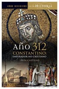 AÑO 312 CONSTANTINO.EMPERADOR NO CRISTIANO | 9788484834083 | CASTILLO,PEPA | Llibreria Geli - Llibreria Online de Girona - Comprar llibres en català i castellà