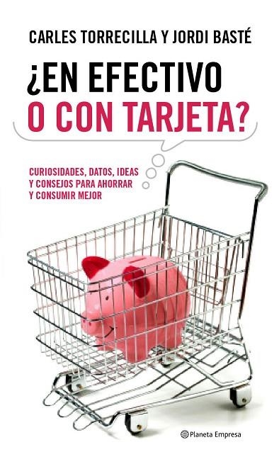 EN EFECTIVO O CON TARJETA? CLAVES, CURIOSIDADES Y ANECDOTAS | 9788408090595 | TORRECILLA,CARLES/BASTE,JORDI | Llibreria Geli - Llibreria Online de Girona - Comprar llibres en català i castellà