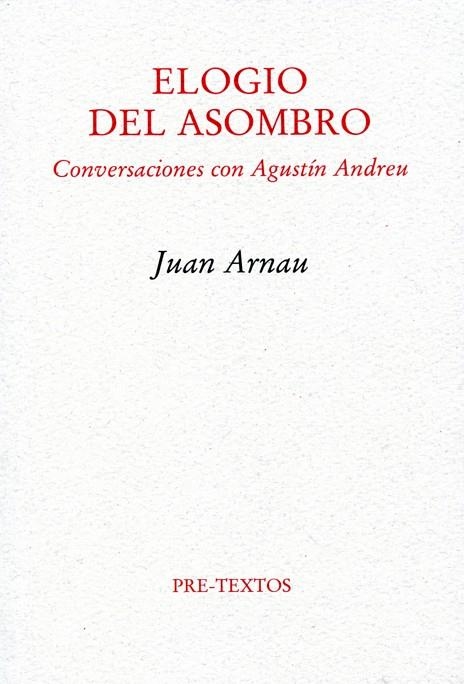 ELOGIO DEL ASOMBRO.CONVERSACIONES CON AGUSTIN ANDREU | 9788492913183 | ARNAU,JUAN | Llibreria Geli - Llibreria Online de Girona - Comprar llibres en català i castellà