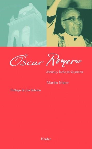 OSCAR ROMERO.MISTICA Y LUCHA POR LA JUSTICIA | 9788425426773 | MAIER,MARTIN | Llibreria Geli - Llibreria Online de Girona - Comprar llibres en català i castellà