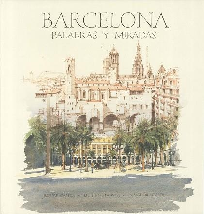 BARCELONA,PALABRAS Y MIRADAS | 9788497856263 | CABEZA,R/PERMANYER,LL/CARDUS,S | Llibreria Geli - Llibreria Online de Girona - Comprar llibres en català i castellà