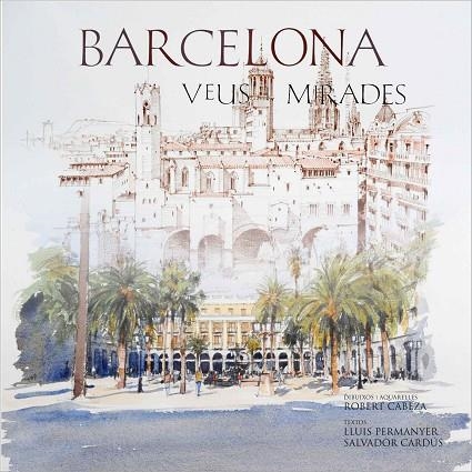 BARCELONA,VEUS I MIRADES | 9788497856393 | CABEZA,R/PERMANYER,LL/CAEDUS,LL | Llibreria Geli - Llibreria Online de Girona - Comprar llibres en català i castellà