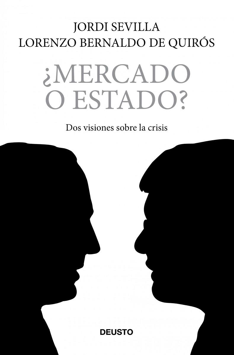 MERCADO O ESTADO?DOS VISIONES SOBRE LA CRISIS | 9788423427727 | SEVILLA,JORDI/BERNALDO DE QUIROS,LORENZO | Libreria Geli - Librería Online de Girona - Comprar libros en catalán y castellano