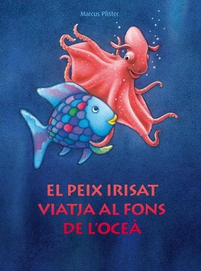 EL PEIX IRISAT VIATJA AL FONS DE L'OCEA | 9788448830687 | PFISTER,MARCUS | Llibreria Geli - Llibreria Online de Girona - Comprar llibres en català i castellà