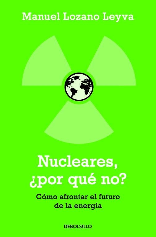 NUCLEARES, ¿POR QUE NO? COMO AFRONTAR EL FUTURO DE LA ENERGI | 9788499082400 | LOZANO LEYVA,MANUEL | Llibreria Geli - Llibreria Online de Girona - Comprar llibres en català i castellà