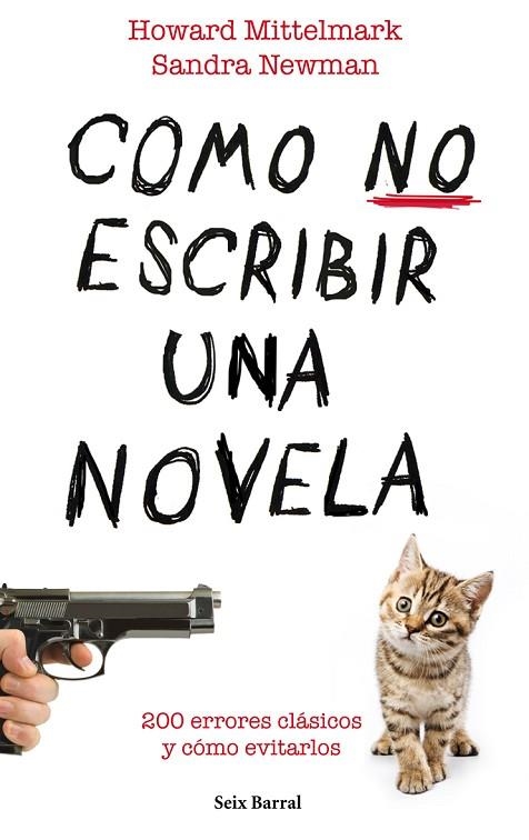 COMO NO ESCRIBIR UNA NOVELA | 9788432232008 | MITTELMARK,HOWARD/NEWMAN,SANDRA | Llibreria Geli - Llibreria Online de Girona - Comprar llibres en català i castellà